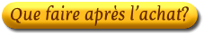 Que faire apr�s l'achat