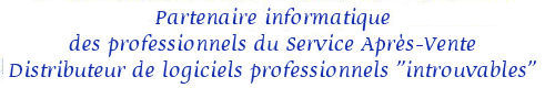 Partenaire informatique des professionnels du Service Apr�s-Vente Distributeur de logiciels professionnels introuvables