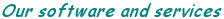 Our software and services